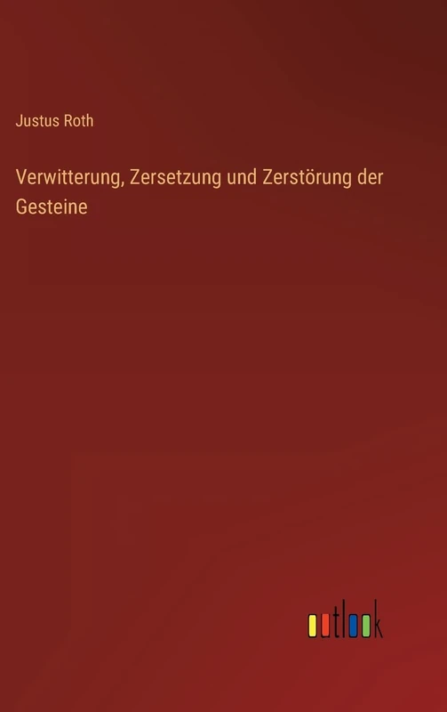 Verwitterung, Zersetzung und Zerstörung der Gesteine