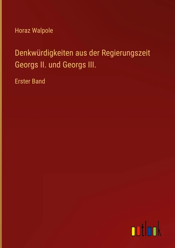 Denkwürdigkeiten aus der Regierungszeit Georgs II. und Georgs III.: Erster Band - Image 1