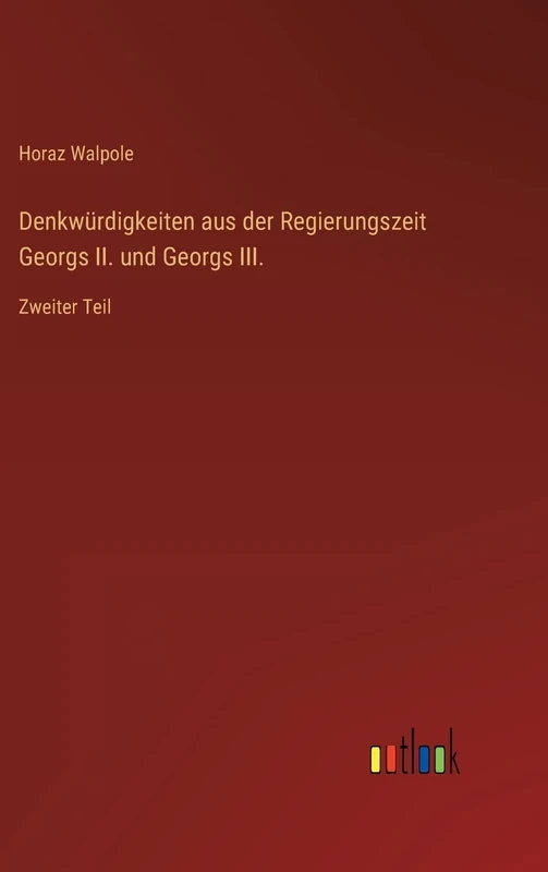 Denkwürdigkeiten aus der Regierungszeit Georgs II. und Georgs III.: Zweiter Teil