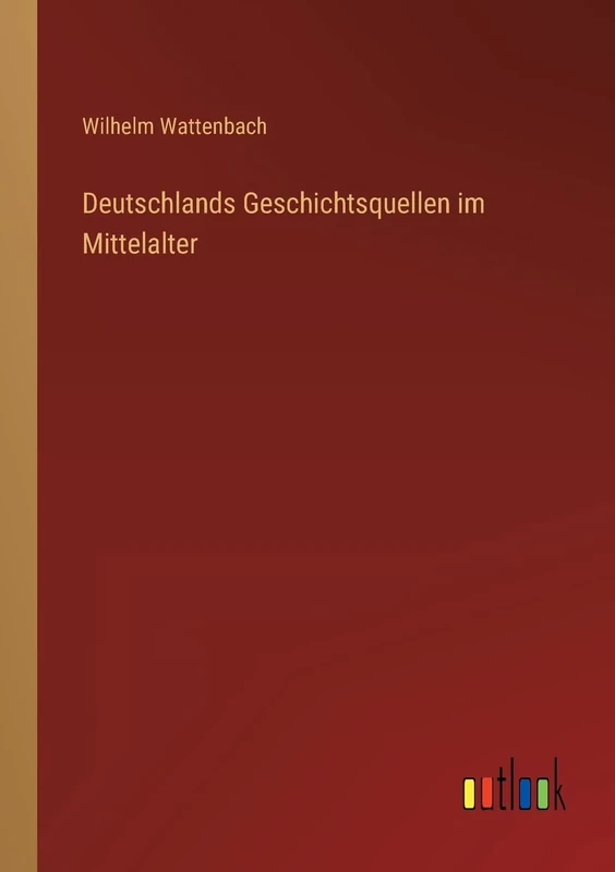Deutschlands Geschichtsquellen im Mittelalter