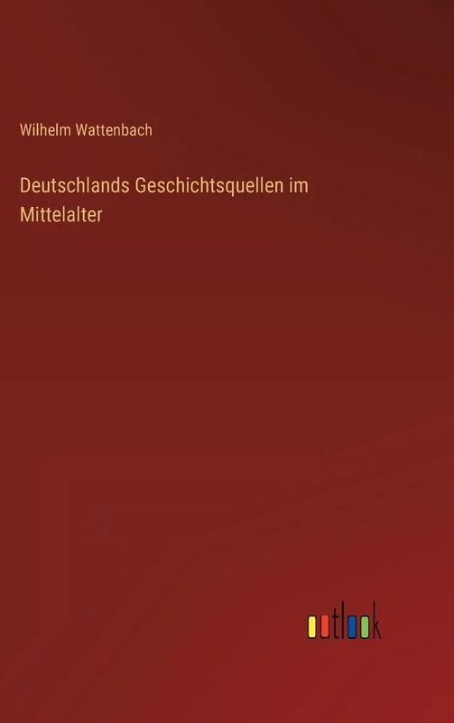 Deutschlands Geschichtsquellen im Mittelalter