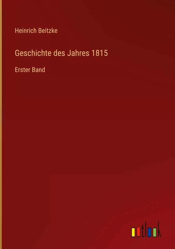 Geschichte des Jahres 1815: Erster Band