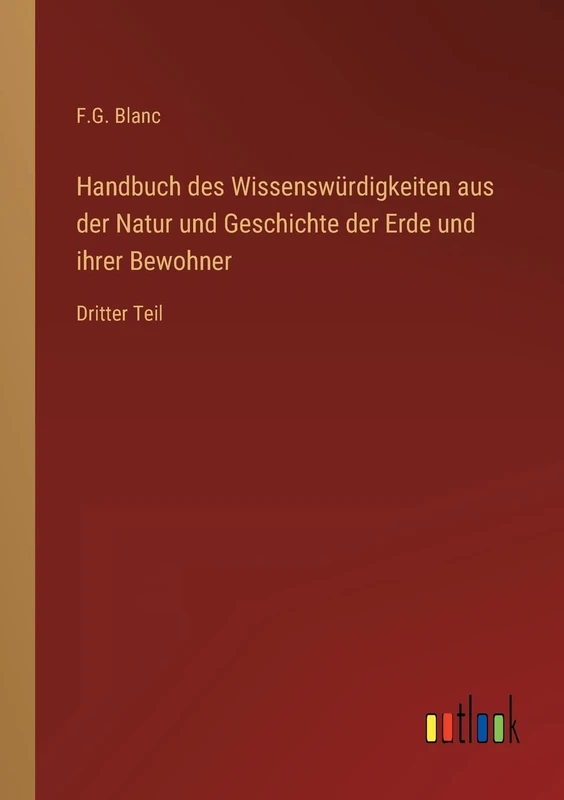 Handbuch des Wissenswürdigkeiten aus der Natur und Geschichte der Erde und ihrer Bewohner: Dritter Teil