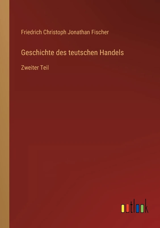 Geschichte des teutschen Handels: Zweiter Teil