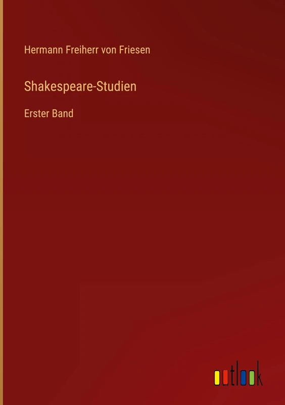 Shakespeare-Studien: Erster Band