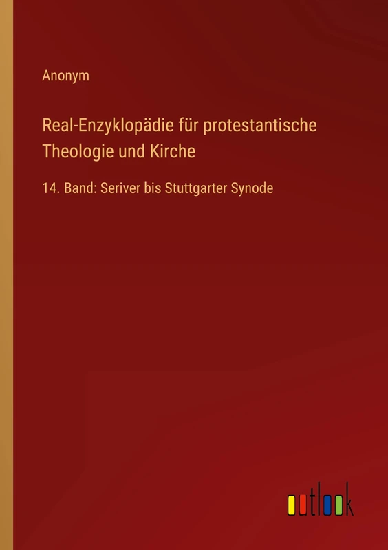 Real-Enzyklopädie für protestantische Theologie und Kirche: 14. Band: Seriver bis Stuttgarter Synode