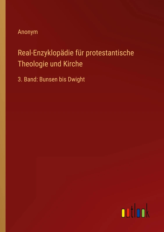 Real-Enzyklopädie für protestantische Theologie und Kirche: 3. Band: Bunsen bis Dwight