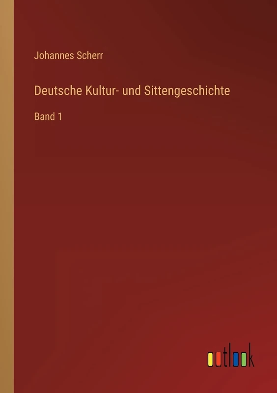 Deutsche Kultur- und Sittengeschichte: Band 1