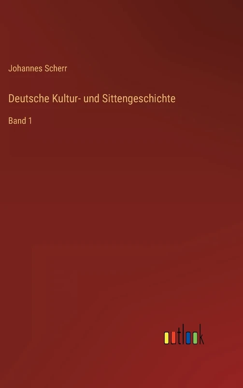 Deutsche Kultur- und Sittengeschichte: Band 1