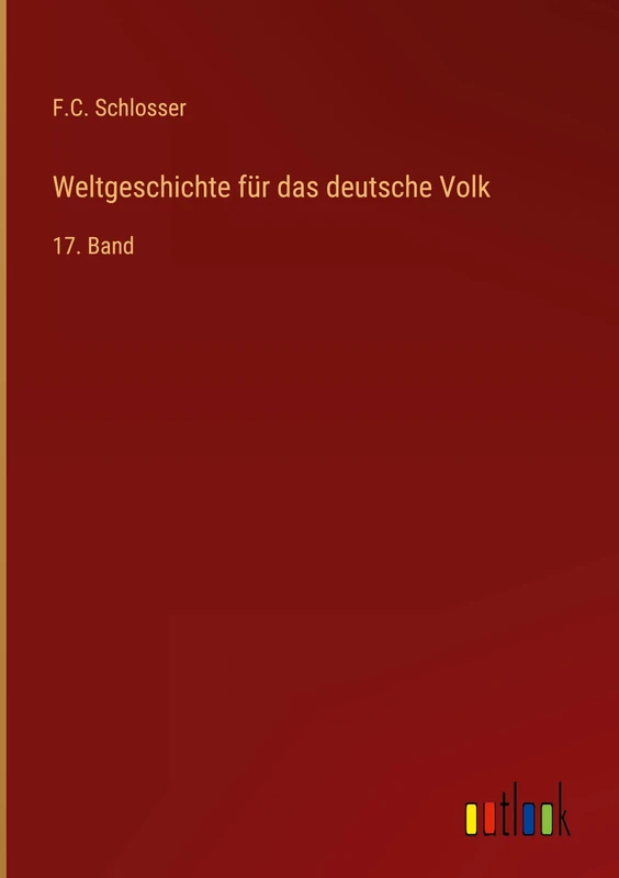 Weltgeschichte für das deutsche Volk: 17. Band
