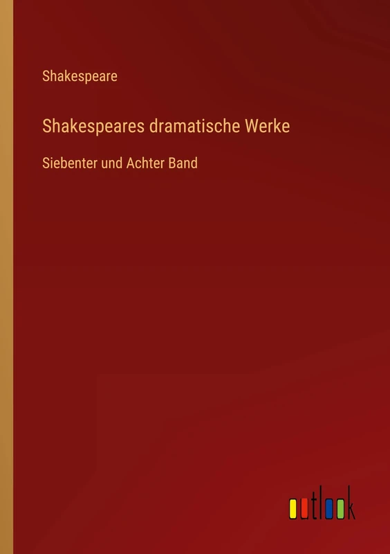 Shakespeares dramatische Werke: Siebenter und Achter Band