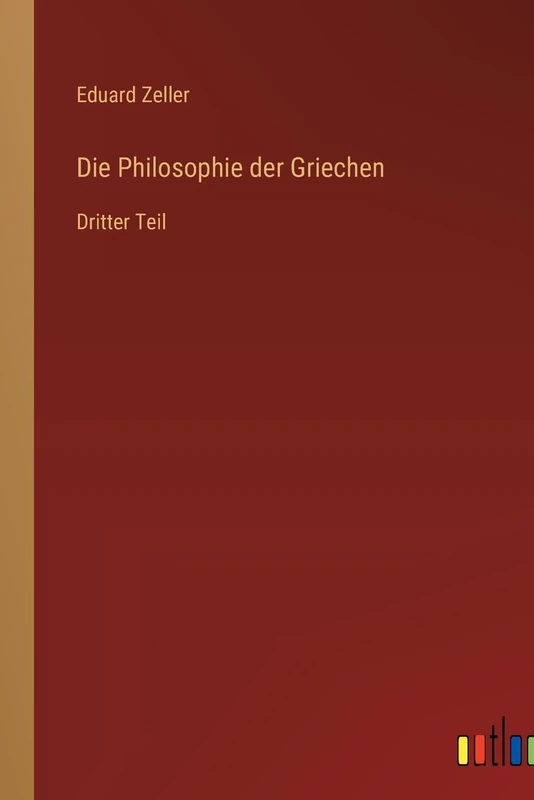 Die Philosophie der Griechen: Dritter Teil