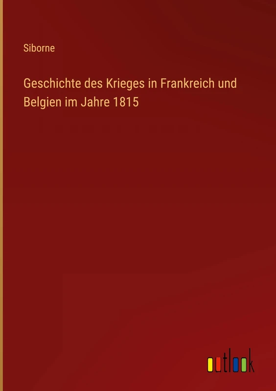 Geschichte des Krieges in Frankreich und Belgien im Jahre 1815