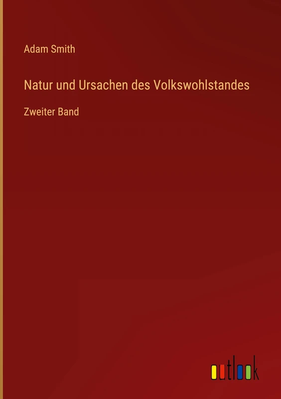 Natur und Ursachen des Volkswohlstandes: Zweiter Band - Image 1