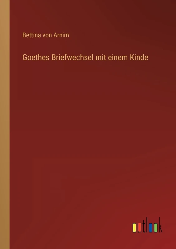 Goethes Briefwechsel mit einem Kinde