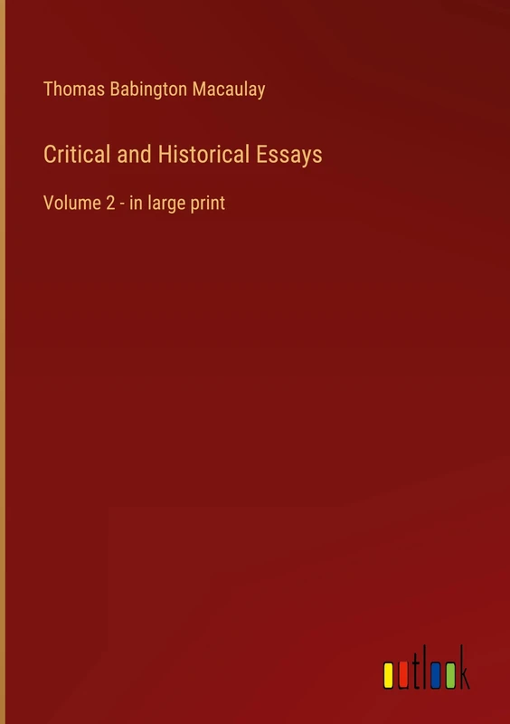 Critical and Historical Essays: Volume 2 - in large print