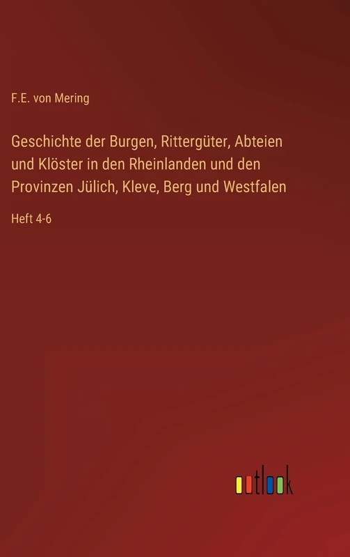 Geschichte der Burgen, Rittergüter, Abteien und Klöster in den Rheinlanden und den Provinzen Jülich, Kleve, Berg und Westfalen: Heft 4-6 - Image 1
