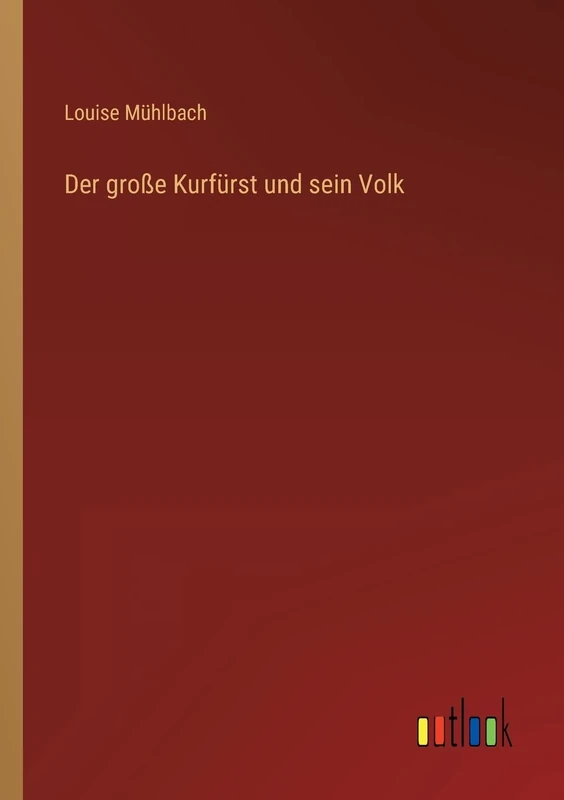 Der große Kurfürst und sein Volk