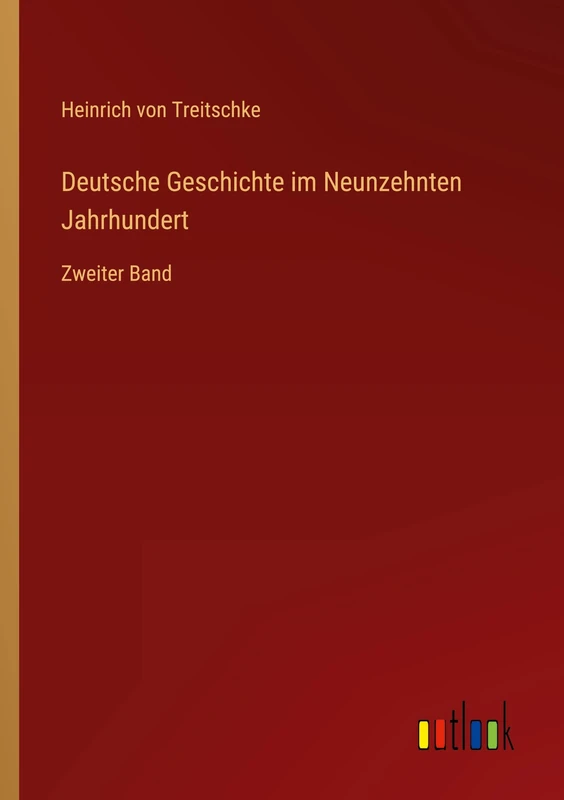 Deutsche Geschichte im Neunzehnten Jahrhundert: Zweiter Band