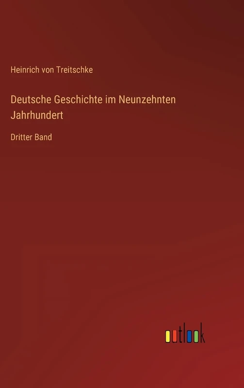 Deutsche Geschichte im Neunzehnten Jahrhundert: Dritter Band