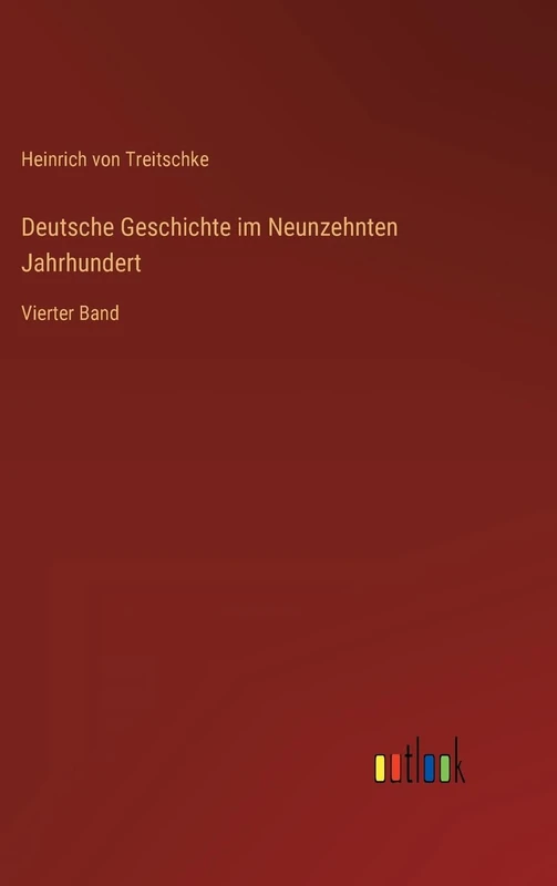 Deutsche Geschichte im Neunzehnten Jahrhundert: Vierter Band
