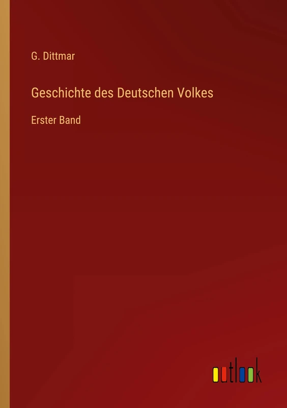 Geschichte des Deutschen Volkes: Erster Band
