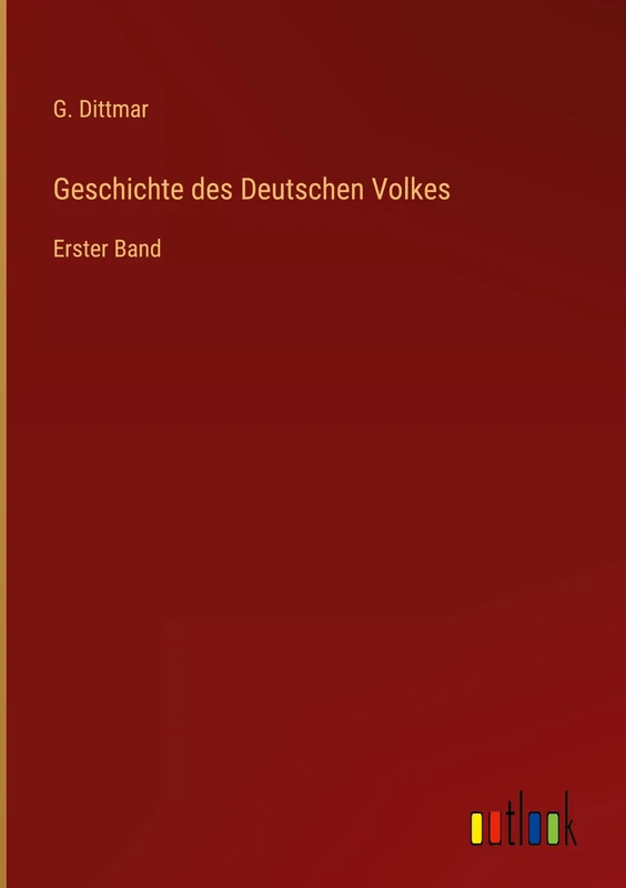 Geschichte des Deutschen Volkes: Erster Band