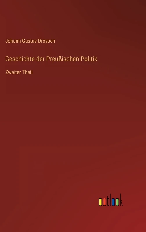 Geschichte der Preußischen Politik: Zweiter Theil