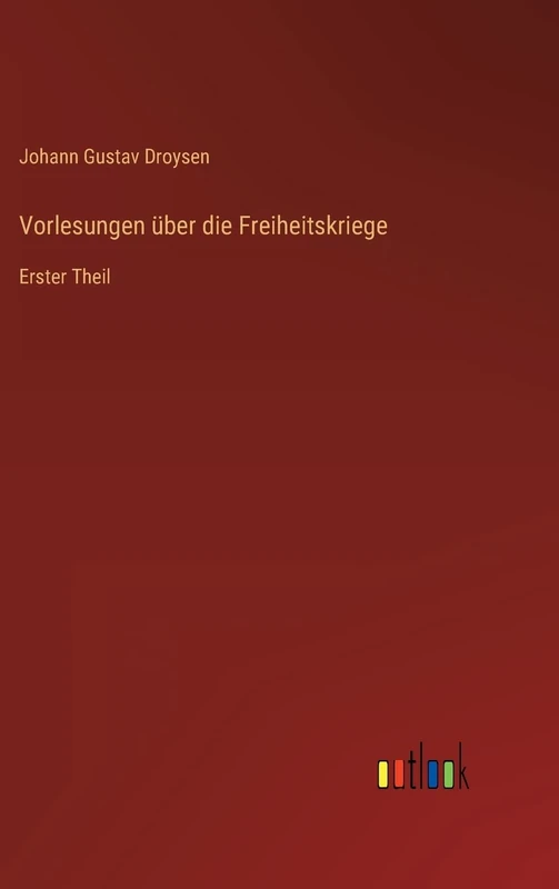 Vorlesungen über die Freiheitskriege: Erster Theil