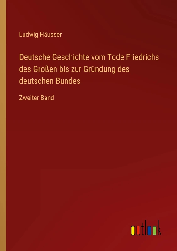 Deutsche Geschichte vom Tode Friedrichs des Großen bis zur Gründung des deutschen Bundes: Zweiter Band - Image 1