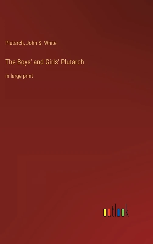 The Boys' and Girls' Plutarch: in large print