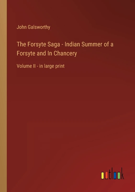 The Forsyte Saga - Indian Summer of a Forsyte and In Chancery: Volume II - in large print