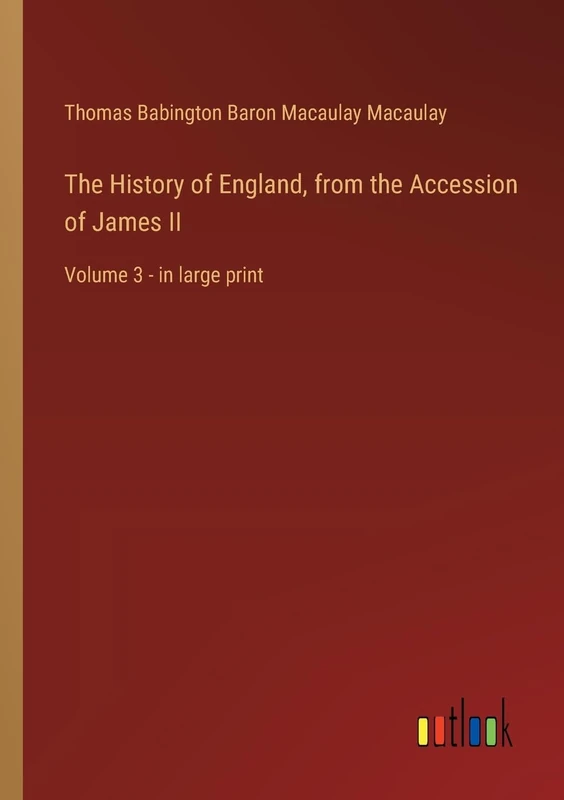 The History of England, from the Accession of James II: Volume 3 - in large print