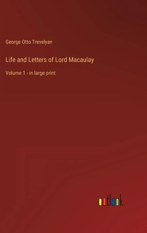 Life and Letters of Lord Macaulay: Volume 1 - in large print