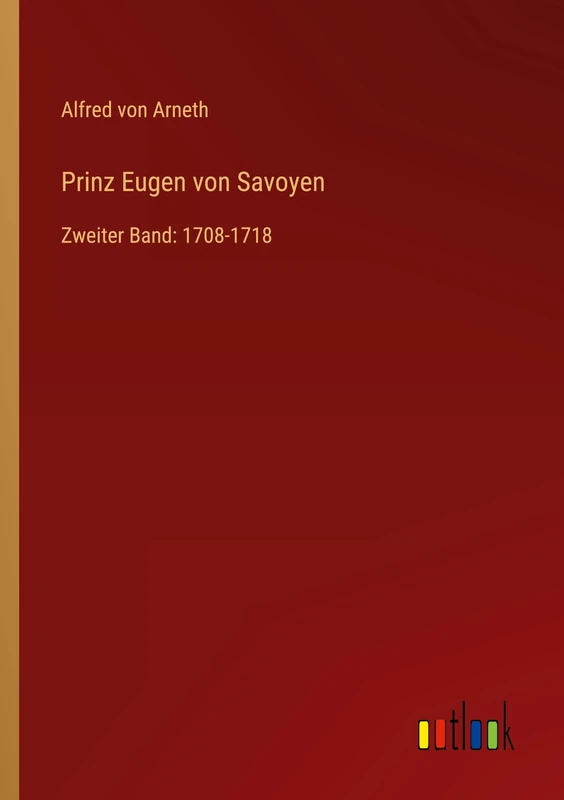 Prinz Eugen von Savoyen: Zweiter Band: 1708-1718 - Image 1