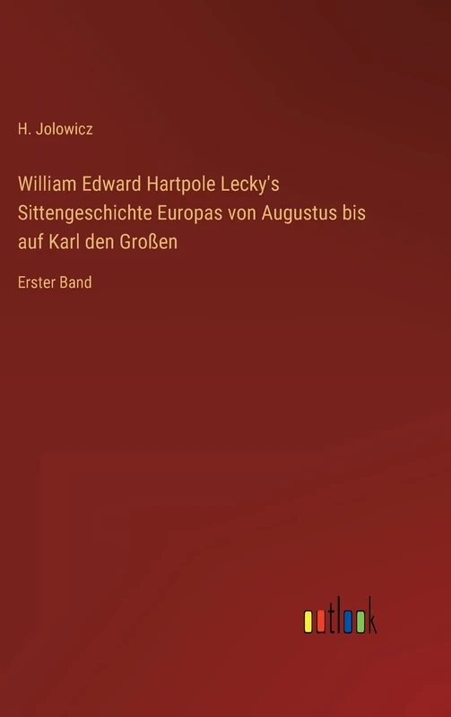 William Edward Hartpole Lecky's Sittengeschichte Europas von Augustus bis auf Karl den Großen: Erster Band - Image 1