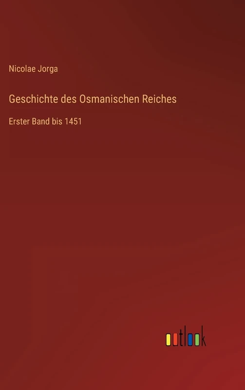Geschichte des Osmanischen Reiches: Erster Band bis 1451
