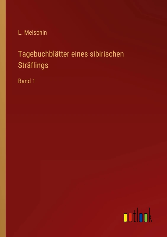 Tagebuchblätter eines sibirischen Sträflings: Band 1