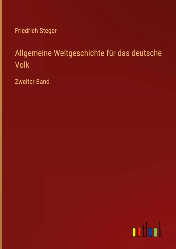 Allgemeine Weltgeschichte für das deutsche Volk: Zweiter Band