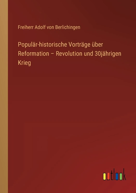 Populär-historische Vorträge über Reformation - Revolution und 30jährigen Krieg - Image 1