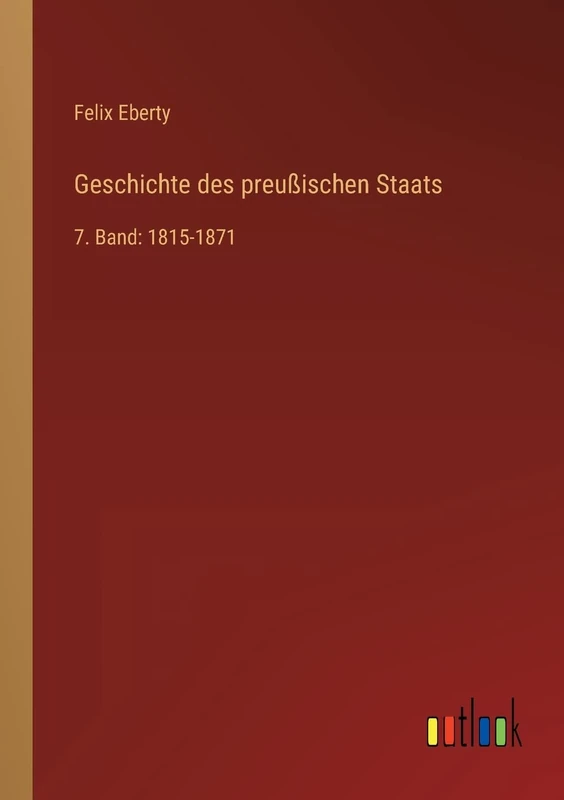 Geschichte des preußischen Staats: 7. Band: 1815-1871