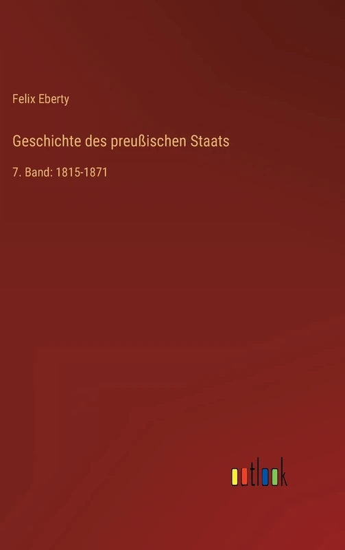 Geschichte des preußischen Staats: 7. Band: 1815-1871