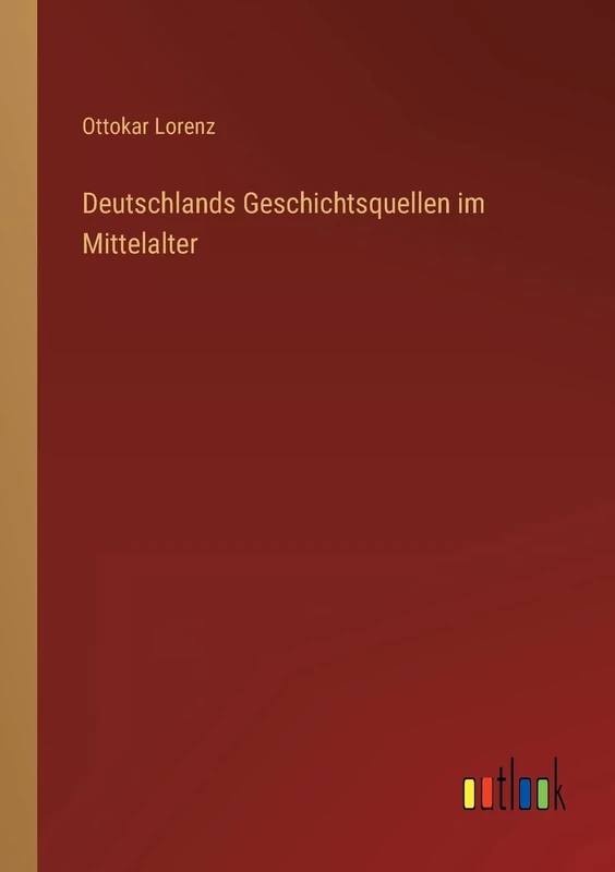Deutschlands Geschichtsquellen im Mittelalter