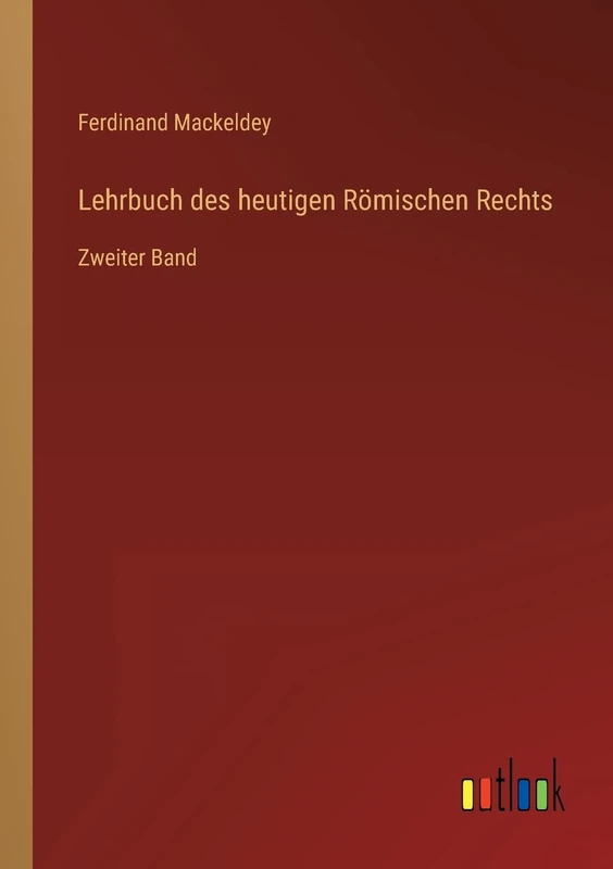 Lehrbuch des heutigen Römischen Rechts: Zweiter Band