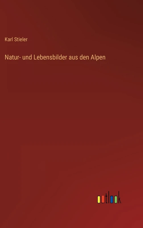 Natur- und Lebensbilder aus den Alpen