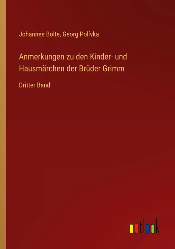 Anmerkungen zu den Kinder- und Hausmärchen der Brüder Grimm: Dritter Band