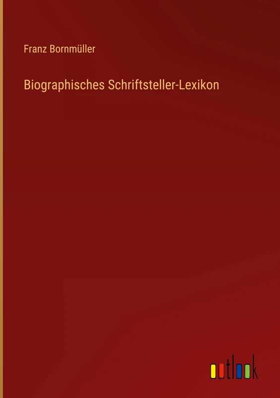 Biographisches Schriftsteller-Lexikon