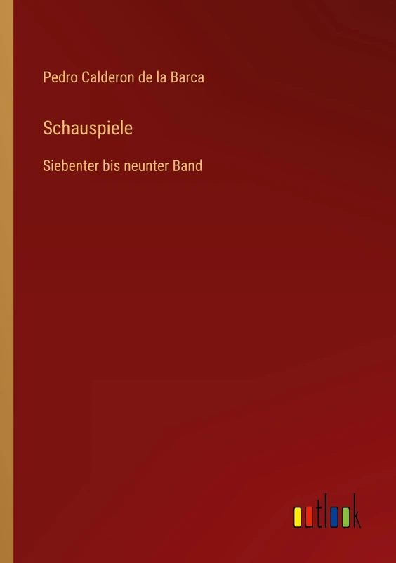 Schauspiele: Siebenter bis neunter Band