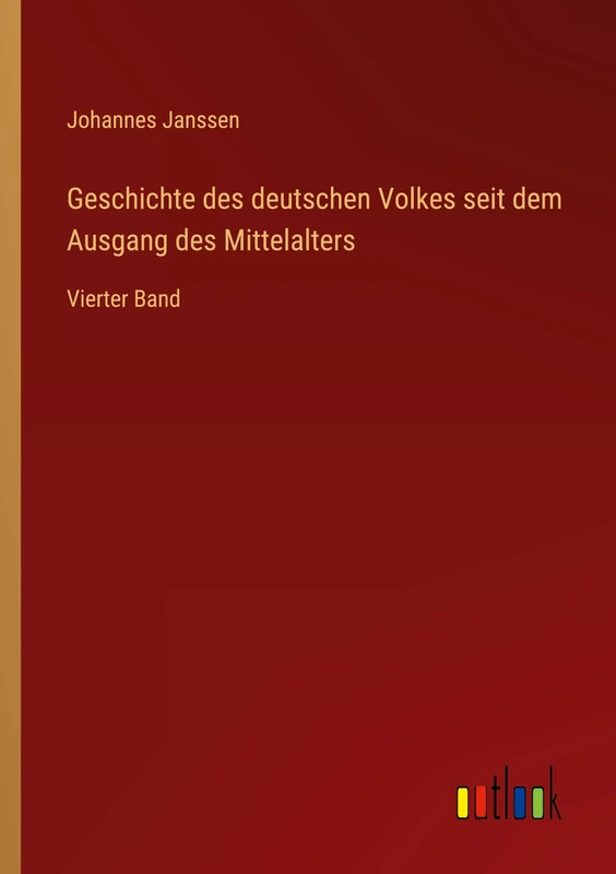 Geschichte des deutschen Volkes seit dem Ausgang des Mittelalters: Vierter Band