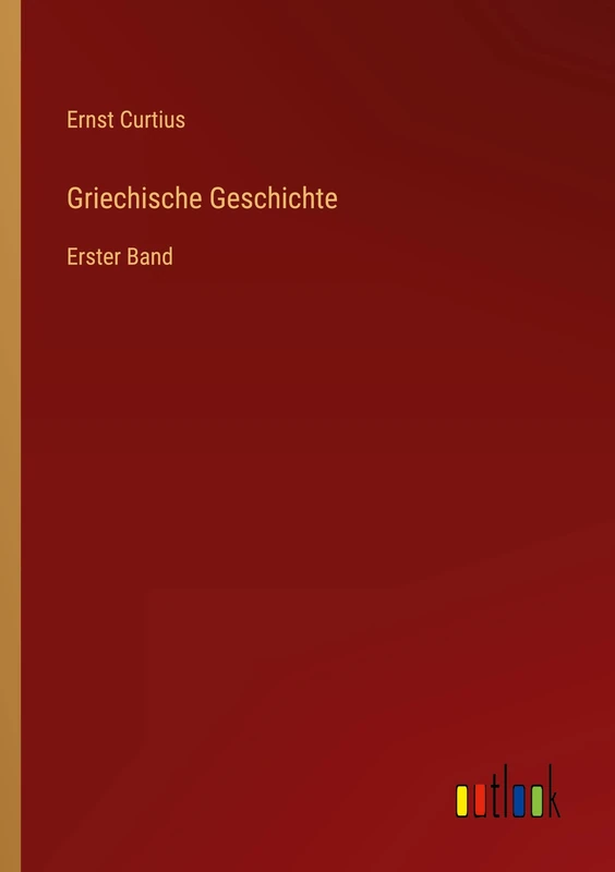 Griechische Geschichte: Erster Band